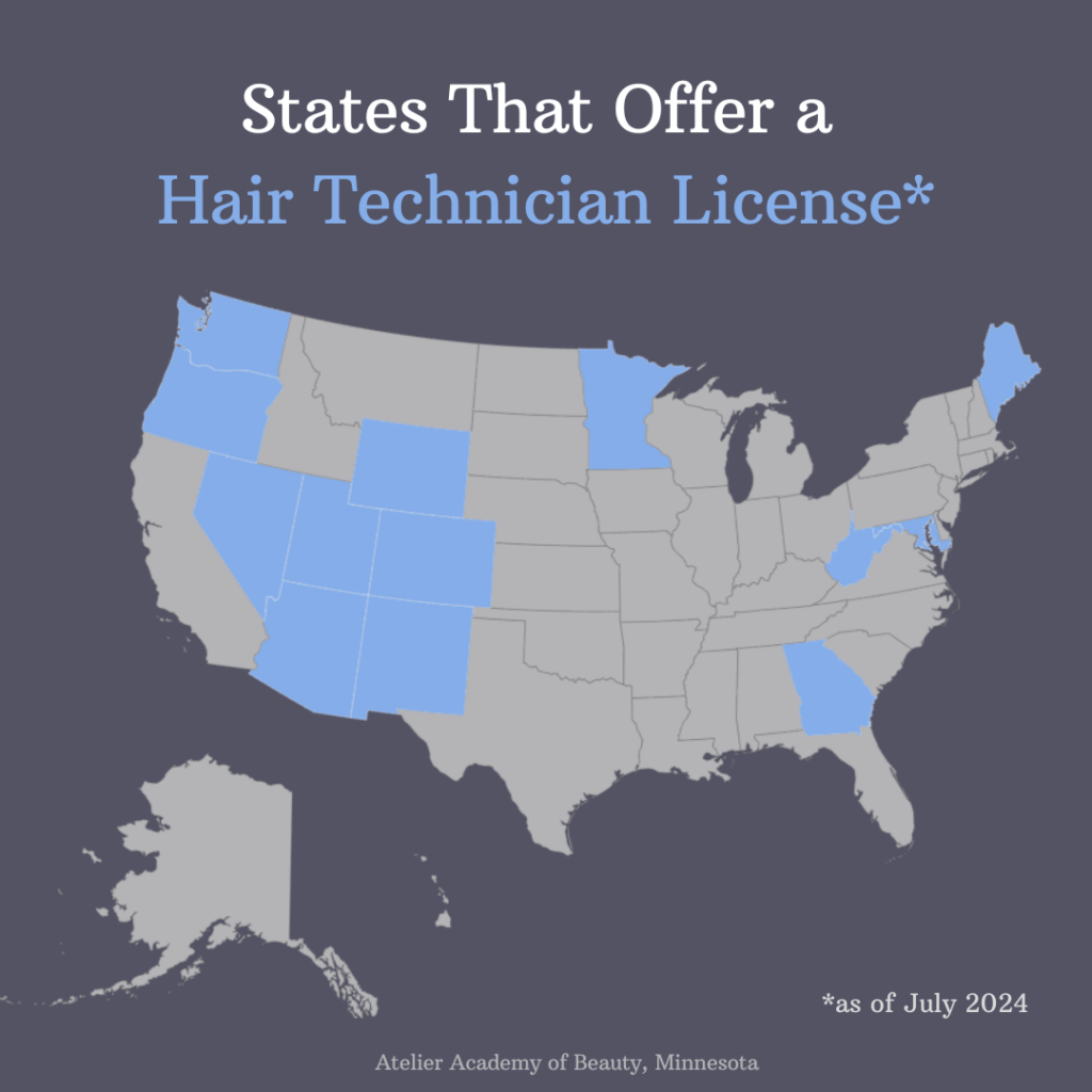 States That Offer a Hair Technician License*

*As of July 2024

Atelier Academy of Beauty, Minnesota